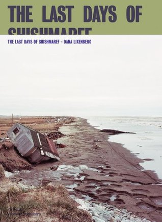 Dana Lixenburg, The Last Days of Shishmaref