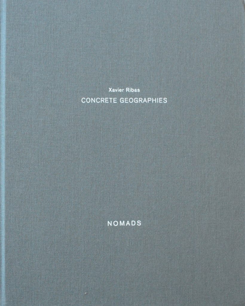 Concrete Geographies (Nomads), Xavier Ribas