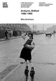 Ardoyne, Belfast 1986 - 1988, Mike Abrahams