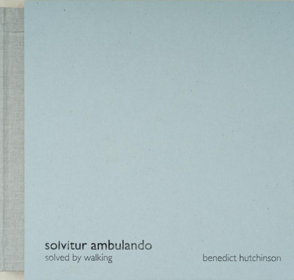 solvitur ambulando (solved by walking) Benedict Hutchinson