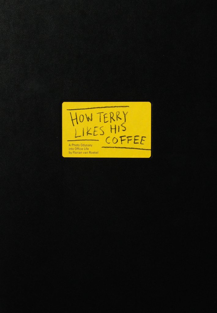 How Terry Likes His Coffee- A Photo Odyssey into Office Life, Florian van Roekel
