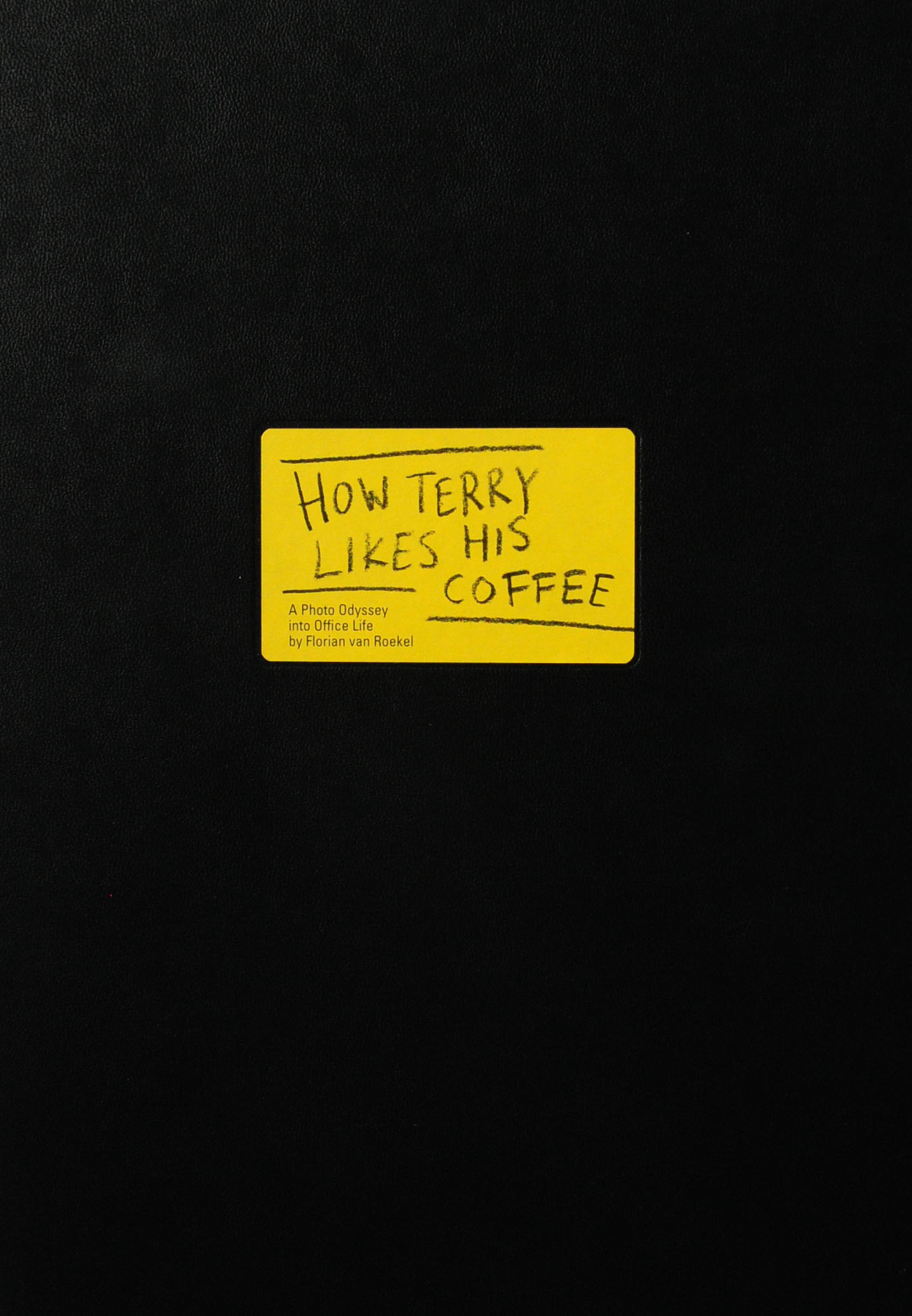 How Terry Likes His Coffee- A Photo Odyssey into Office Life, Florian van Roekel