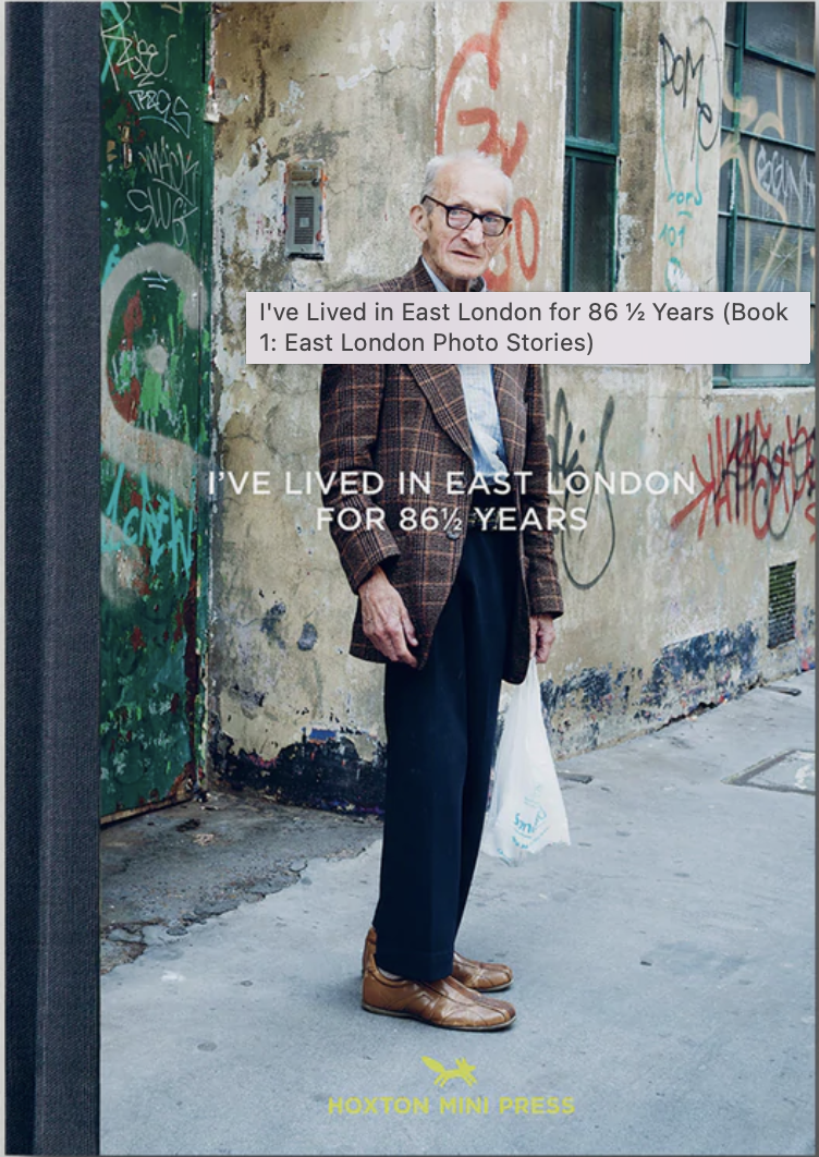 I've Lived in East London for 86 ½ Years Martin Usborne