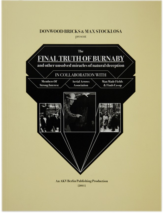 The Final Truth of Burnaby and other unsolved miracles of natural deception Donwood Bricks and Max Stocklosa