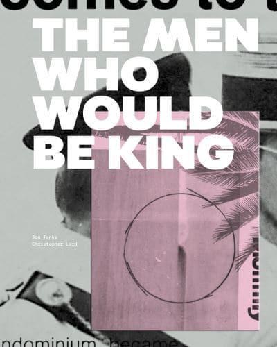 The Men Who Would Be King Jon Tonks and Christopher Lord
