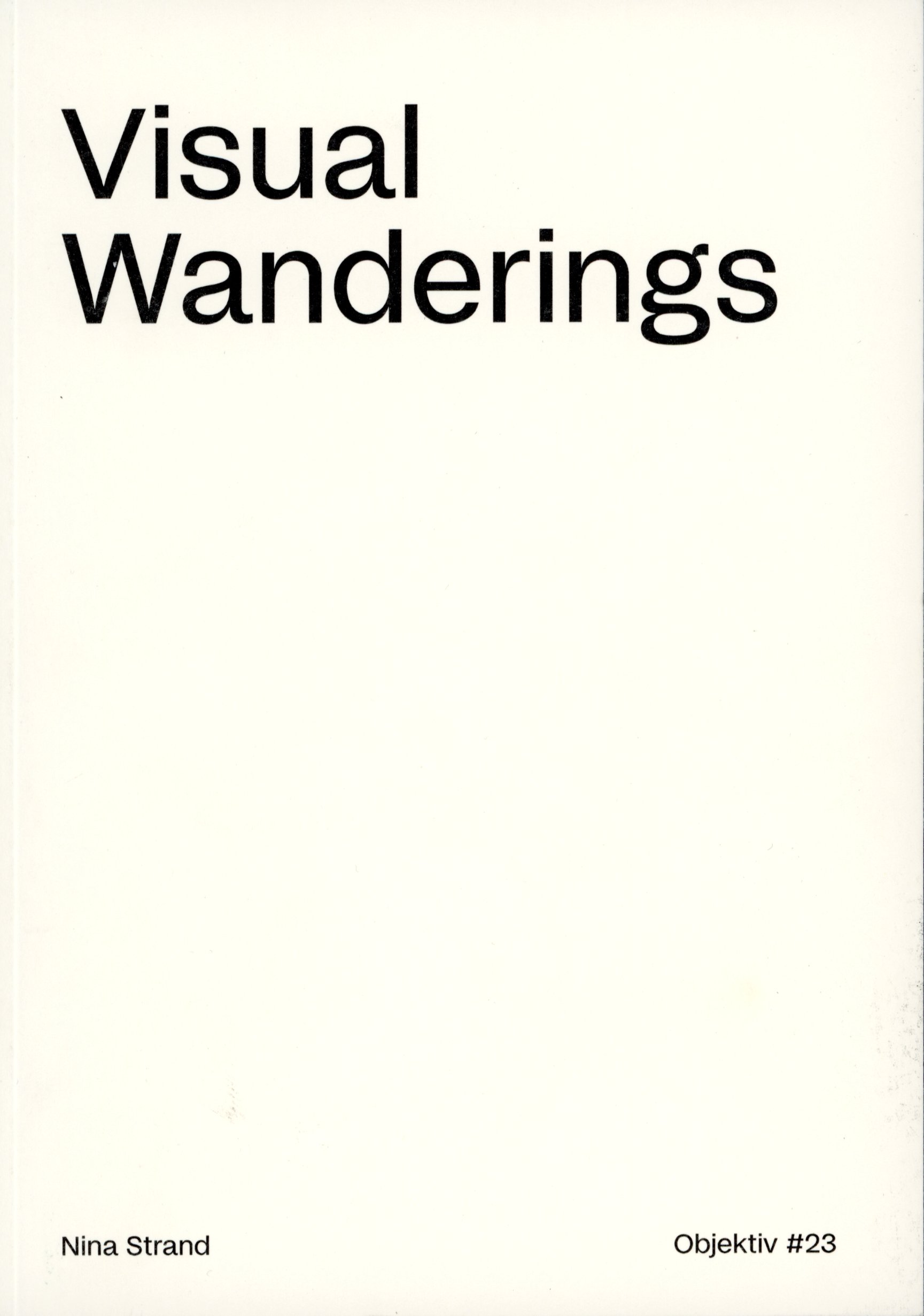 Visual Wanderings: Objektiv #23, Nina Strand