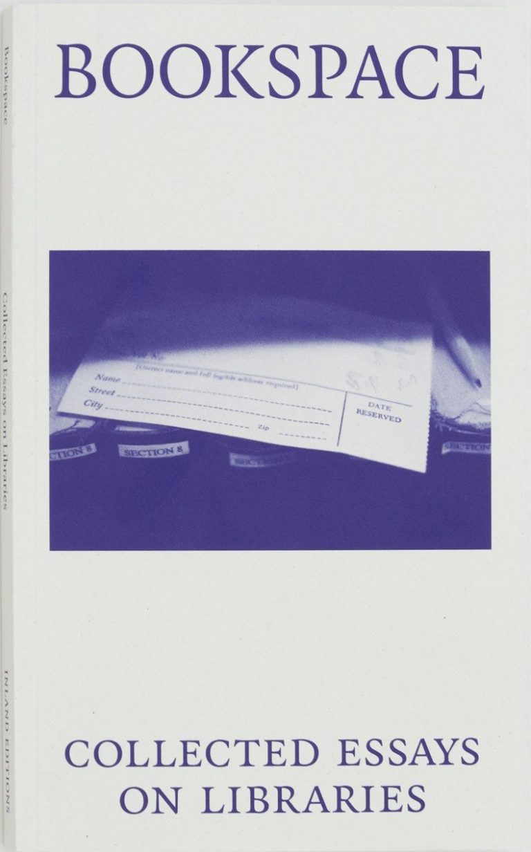Bookspace: Collected Essays on Libraries Inland Editions