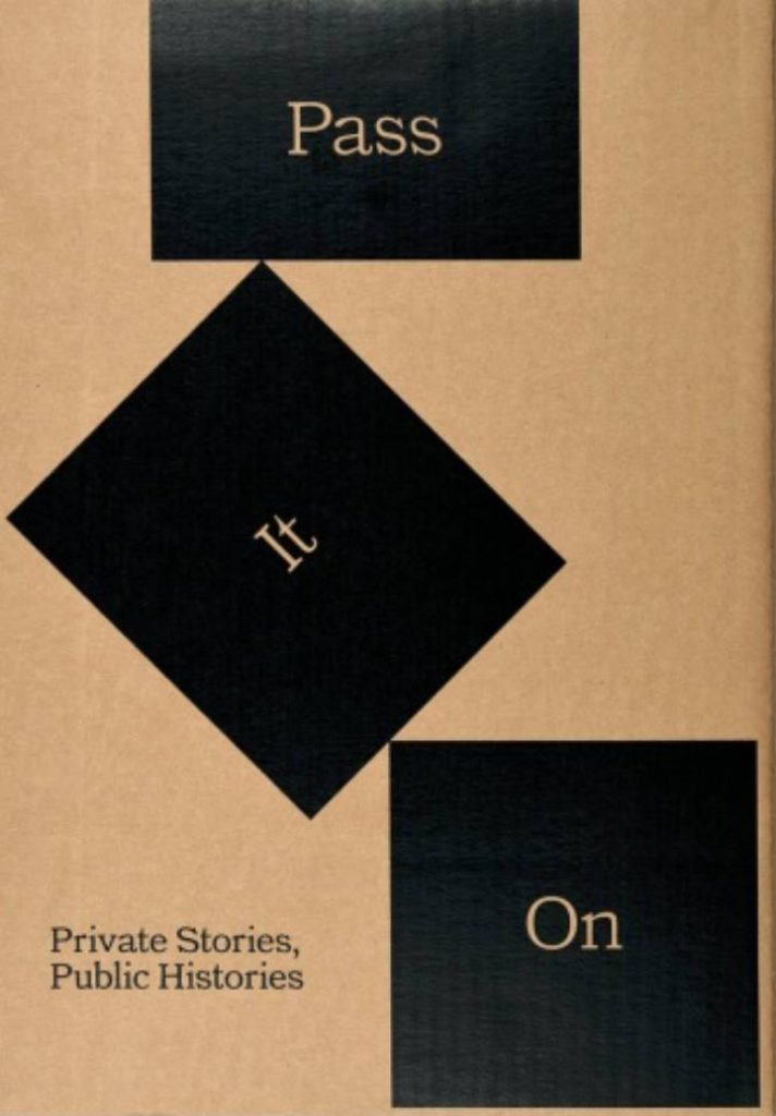 Pass It On. Private Stories, Public Histories