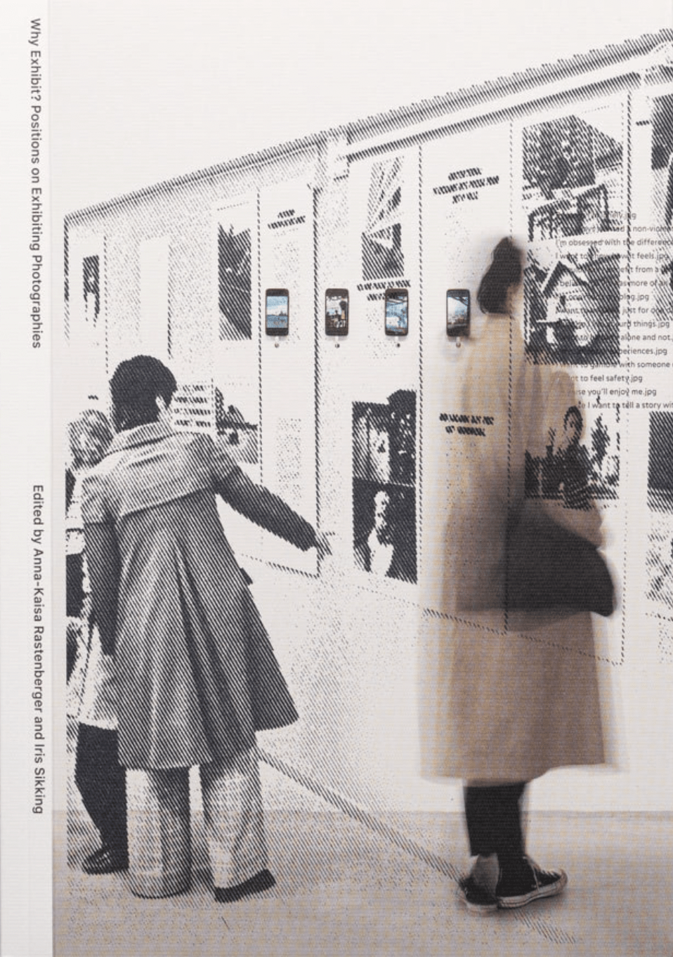 Why exhibit? Positions on Exhibiting Photographies Anna-Kaisa Rastenberger and Iris Sikking