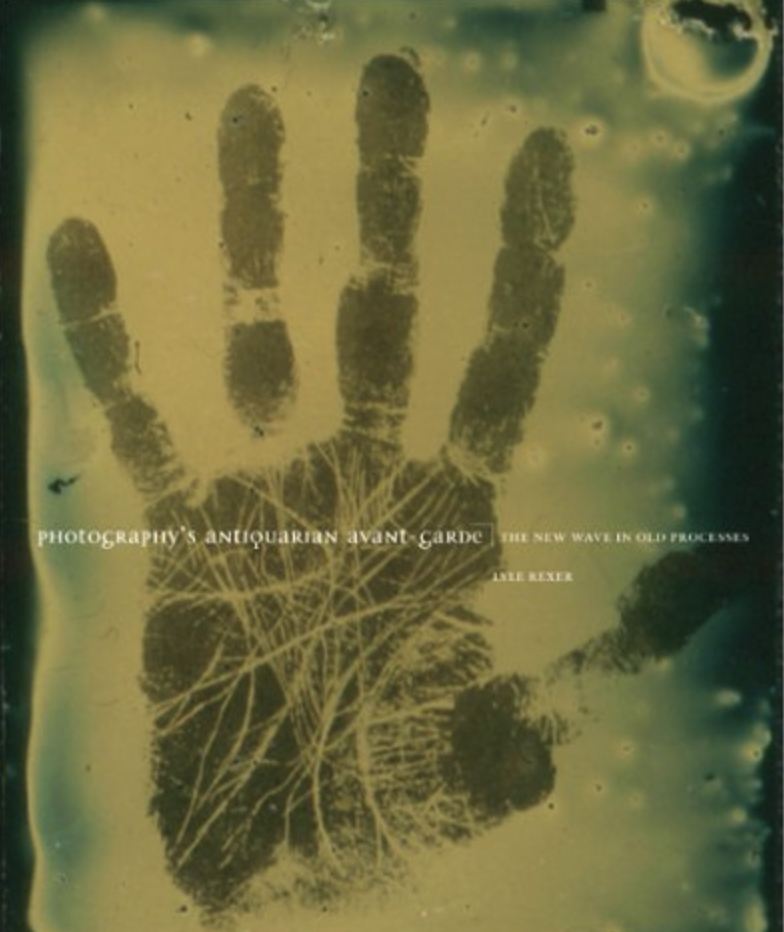Photography's Antiquarian Avant Garde: The New Wave in Old Processes