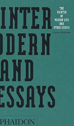 The Painter of Modern Life and Other Essays Charles Baudelaire