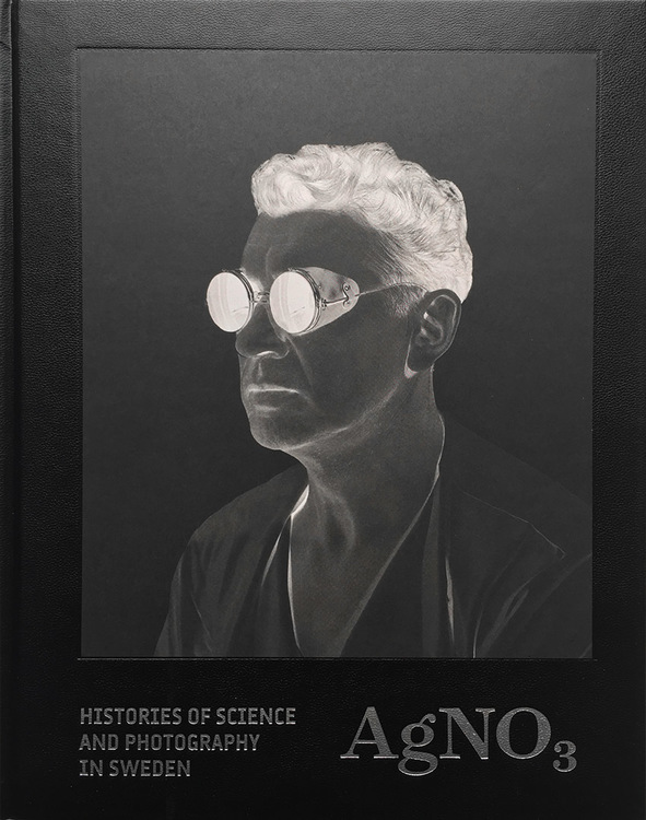 AgNO3: Histories of Science and Photography in Sweden Lars Forsberg and Janne Jönsson