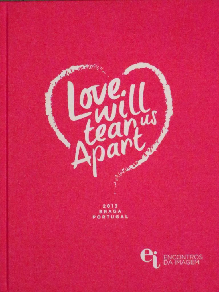 Love Will Tear Us Apart: Photography International Festival 2013 Encontros Da Imagem