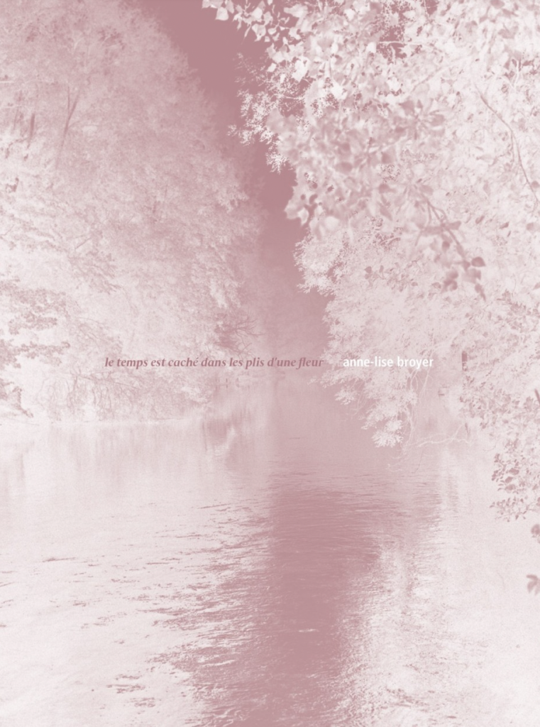 le temps est ache dans les plis d'une fleur, anne-lise broyer