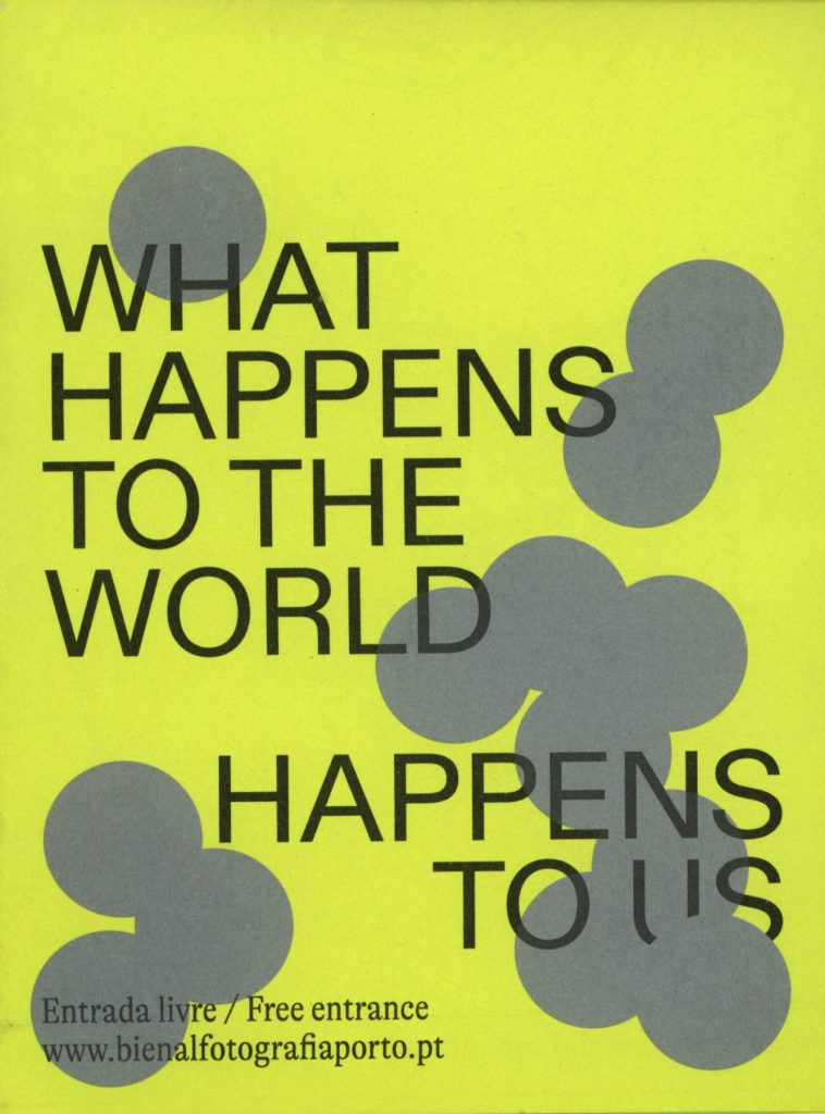 What Happens to the World Happens to Us Bienal '21 Fotografia Porto