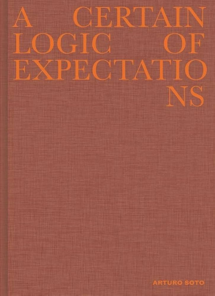 A Certain Logic of Expectations, Arturo Soto
