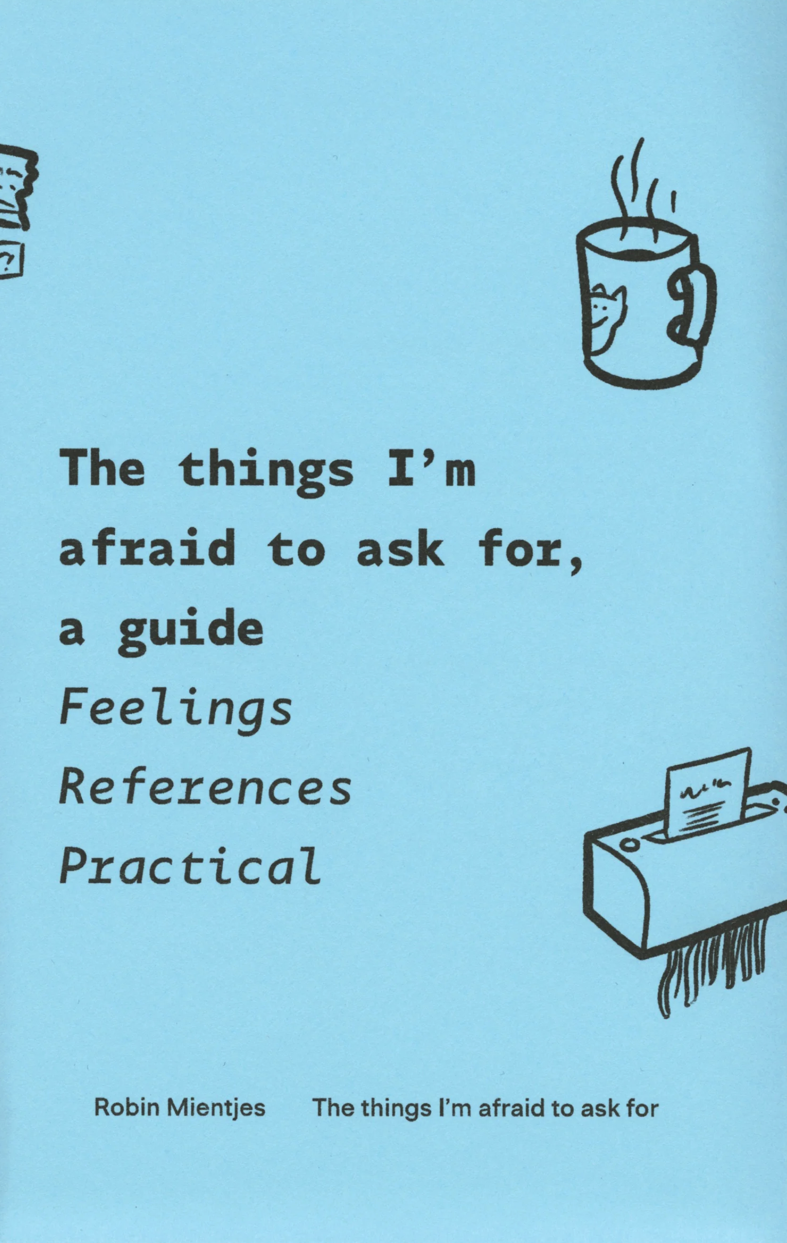 The things I'm afraid to ask for, Robin Mientjes